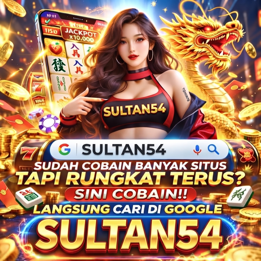 SULTAN54: Platform Pilihan Para Sultan untuk Panen Cuan